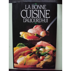 La bonne cuisine d'aujourd'hui