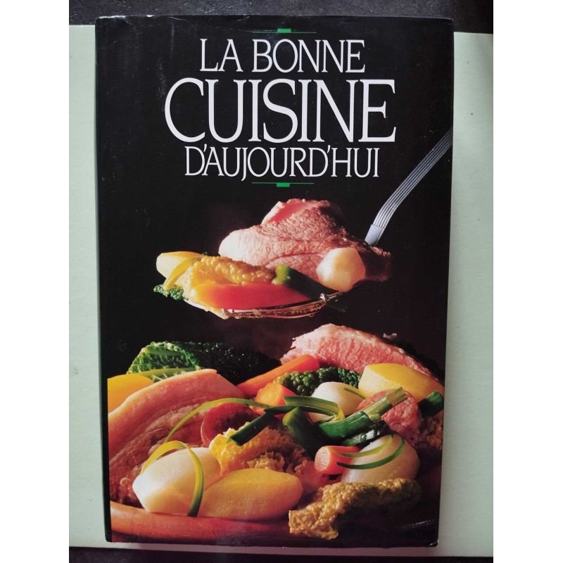 La bonne cuisine d'aujourd'hui