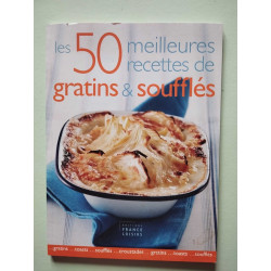 Les 50 meilleures recettes de gratins et soufflés