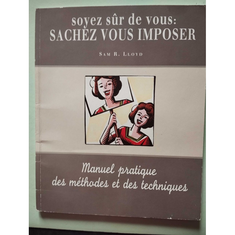 SOYEZ SÛR DE VOUS...Sachez vous IMPOSERManuel pratique des...
