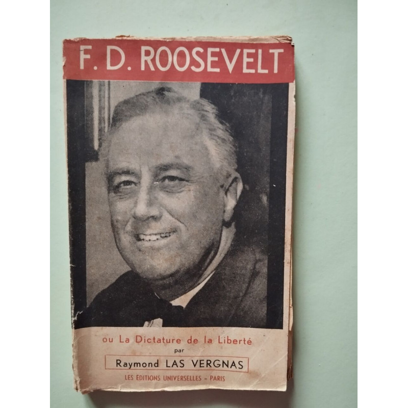 F. D. Roosevelt ou La Dictature de la Liberté