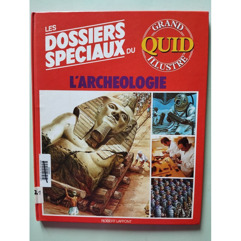 Les Dossiers Spéciaux du Quid Illustré : L'Archéologie