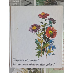 Toujours et partout la vie nous réserve des joies