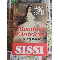 Elisabeth d'Autriche ou la fatalité