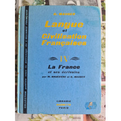 Langue et Civilisation Françaises IV: La France et ses écrivains