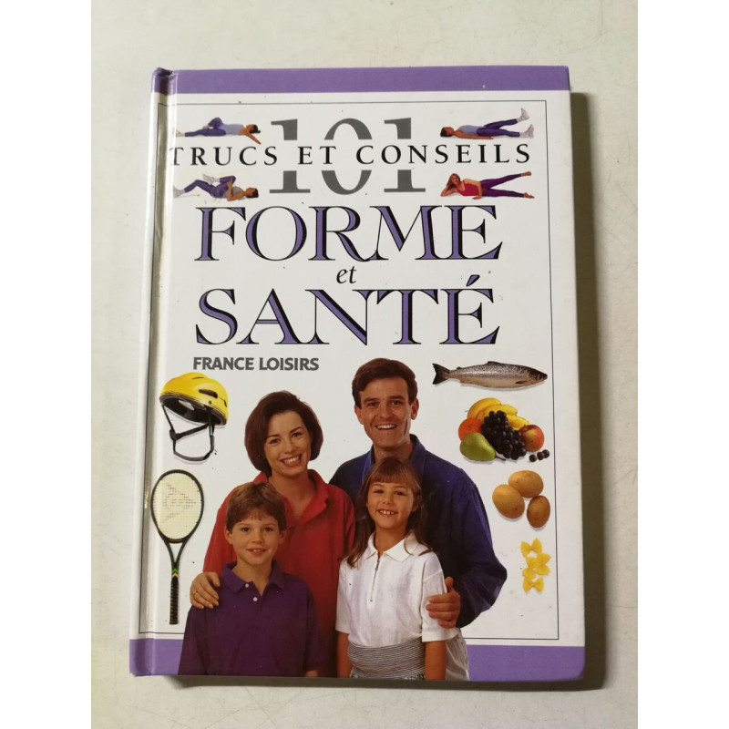 101 trucs et conseils forme et santé