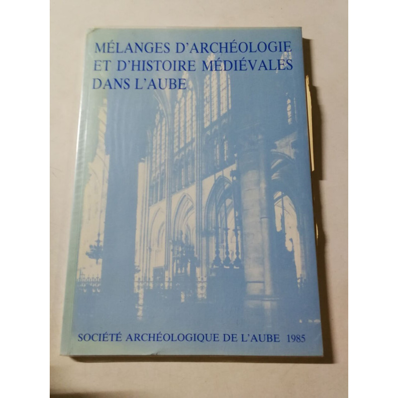 Mélanges d'archéologie et d'histoire médiévales dans l'Aube