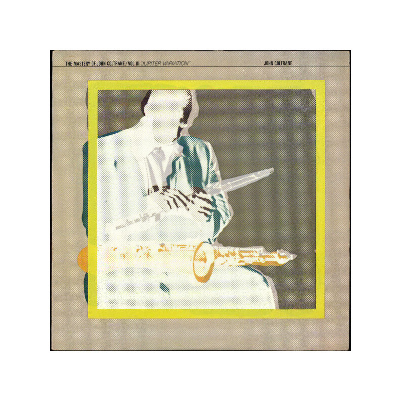 The Mastery Of John Coltrane / Vol. III "Jupiter Variation"