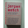 Jargon Watch: A Pocket Dictionary for the Jitterati