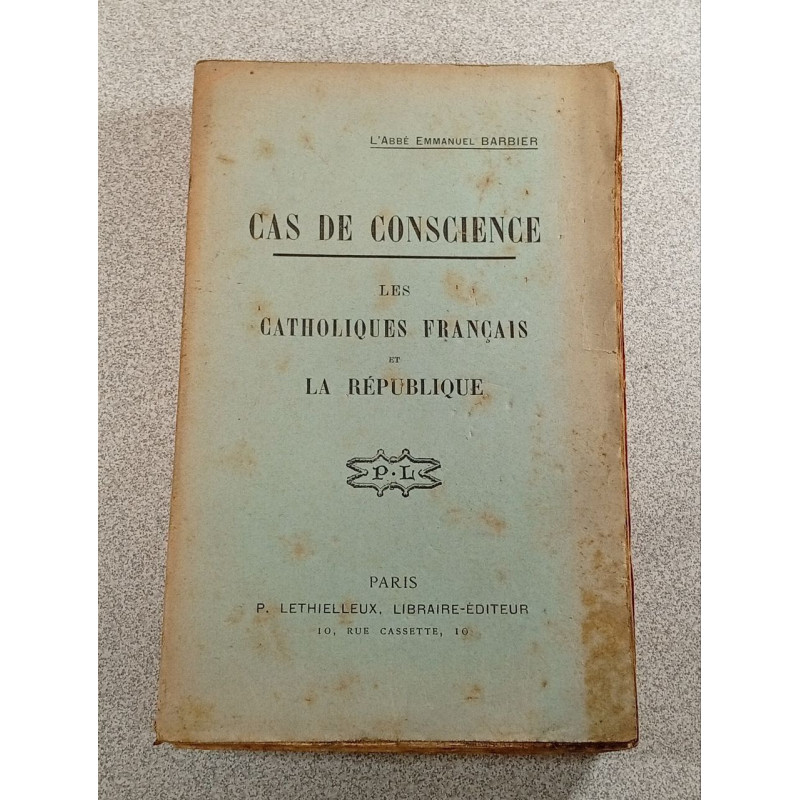 Cas de conscience. Les catholiques français et la République
