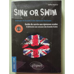 Sink or Swim. Guide de survie aux épreuves orales d'admission aux...