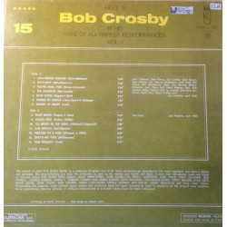 Here Is Bob Crosby At His Rare Of All Rarest Performances Vol. 1