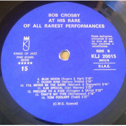 Here Is Bob Crosby At His Rare Of All Rarest Performances Vol. 1