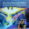 The Great Stravinsky Ballets (The Firebird • Petrouchka • The Rite...