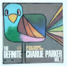 The Definite Charlie Parker Vol. 2