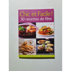 Chic et Facile ! 50 recettes de fête