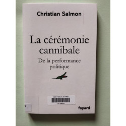La Ceremonie Cannibale: De la performance politique (Essais)