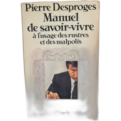 Manuel de savoir-vivre à l'usage des rustres et des malpolis
