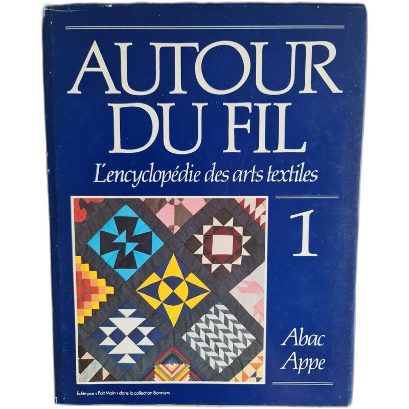 Autour du fil : L'encyclopédie des arts textiles 1