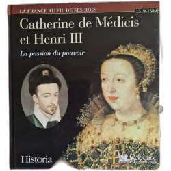 Catherine de Médicis et Henri III : La passion du pouvoir