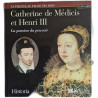 Catherine de Médicis et Henri III : La passion du pouvoir