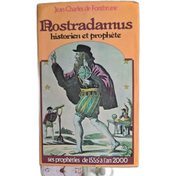 Nostradamus: historien et prophète ses prophéties de 1555 à l'an 2000