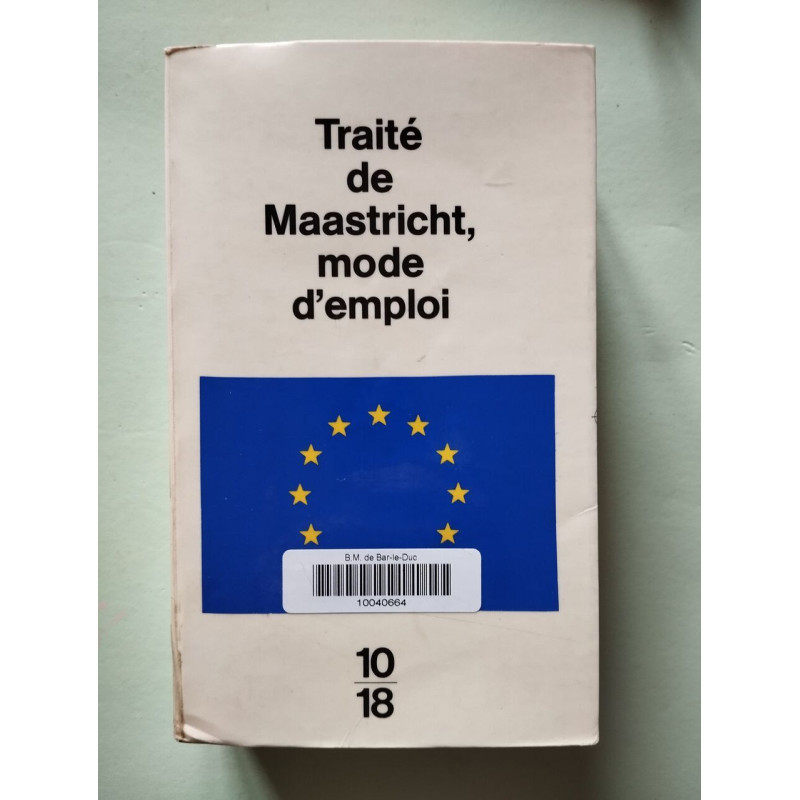 Traité de Maastricht : mode d'emploi (inclus Traité instituant la...