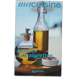 Ma cuisine : sauces et vinaigrettes