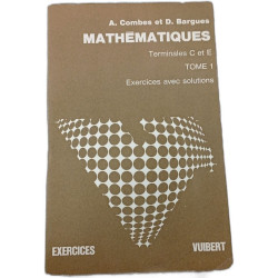 Mathématiques Terminales C et E Tome 1 Exercices avec solutions