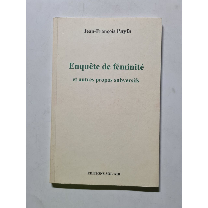 Enquête de féminité et autres propos subversifs