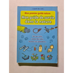 Mon premier guide nature. Mon guide de survie dans la nature