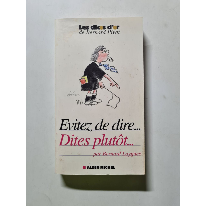 Evitez de dire... Dites plutôt