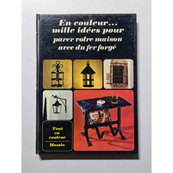 En couleur... mille idées pour parer votre maison avec du fer forgé