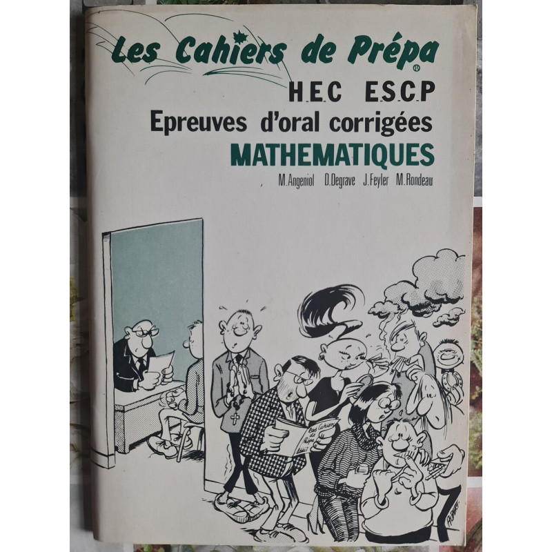 Les Cahiers de Prépa H.E.C. E.S.C.P. Epreuves d'oral corrigées...