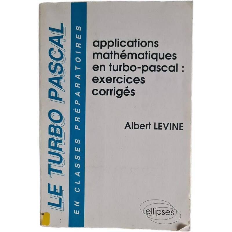 Le Turbo Pascal : applications mathématiques en turbo-pascal :...