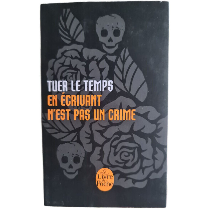 Tuer le temps en écrivant n'est pas un crime
