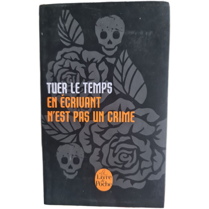 Tuer le temps en écrivant n'est pas un crime