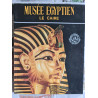 Musée egyptien le caire
