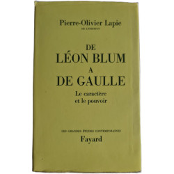 De Léon Blum à de Gaulle : Le caractère et le pouvoir