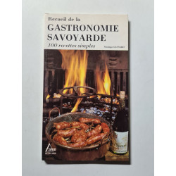 Recueil de la gastronomie savoyarde : 100 recettes simples