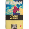 Bellemare : L'enfant criminel