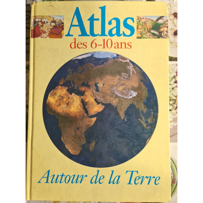 Atlas des 6-10 ans Autour de la Terre