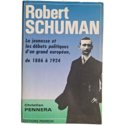 Robert Schuman : La jeunesse et les débuts politiques d'un grand...