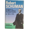 Robert Schuman : La jeunesse et les débuts politiques d'un grand...