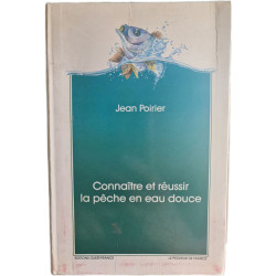Connaître et réussir la pêche en eau douce