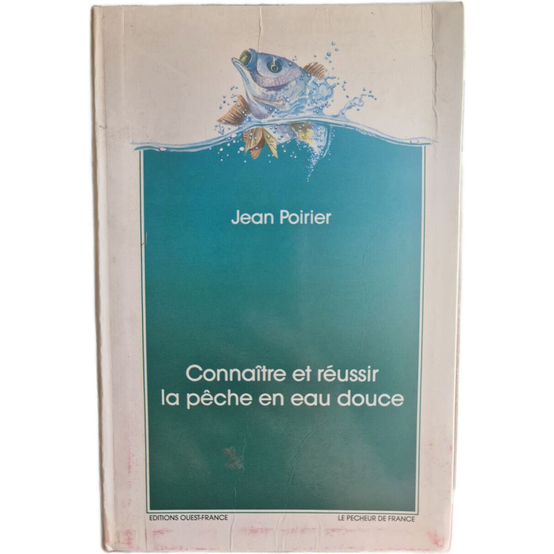 Connaître et réussir la pêche en eau douce