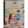 Maman va au bureau