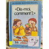 « Dis-moi comment ? »