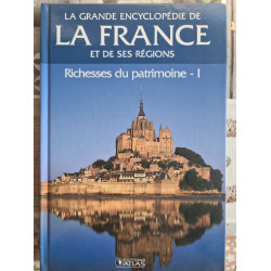 La Grande Encyclopédie de la France et de ses régions : Richesses...