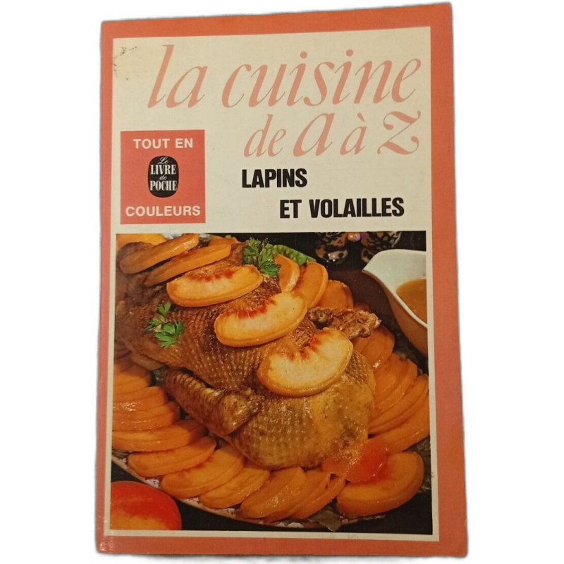La cuisine de A à Z : Lapins et volailles